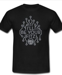 i'll be your fitz T shirt SU