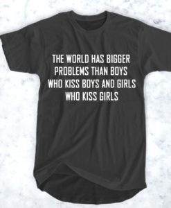 the world has bigger problems T-shirt SU