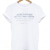 there is nothing better than a friend unless it is a friend with chocolate T shirt SU