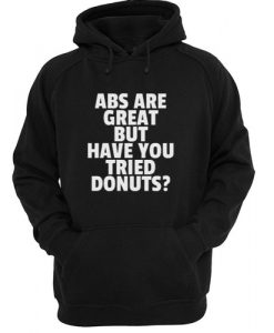 ABS Are Great But Have You Tried Donuts Hoodie SU