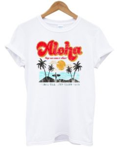 Aloha Keep Our Oceans Clean T-shirt SU
