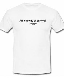 Art is a Way of Survival Imagine Yoko Ono T Shirt SU