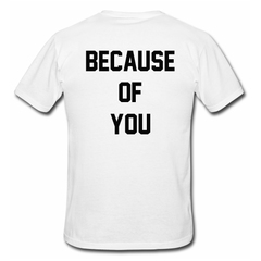 Because Of You T shirt Back SU