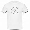 Bitch 1 T-Shirt SU