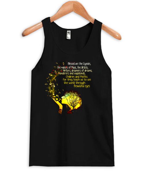 Blessed Are The Gypsies The Makers Of Music The Artists Writers And Vagabonds Beautiful Eyes Tanktop SU