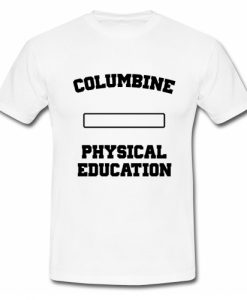 Columbine Physical Education T Shirt SU