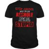 Deadpool Stop Asking Why I’m An Asshole T Shirt SU