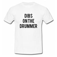 Dibs On The Drummer T-Shirt SU