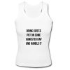 Drink Coffee Put On Some Gangster Rap And Handle It Tank Top SU