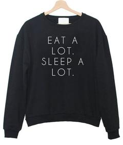 Eat A lot Sleep A lot Sweatshirt SU