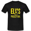 Elvis I'm A Presley Girl T Shirt SU
