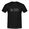 Ew People t-shirt SU