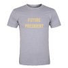 Future President T Shirt SU