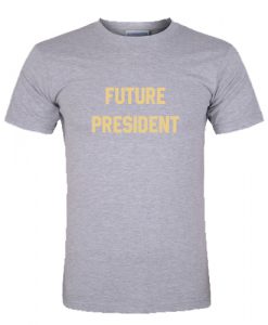 Future President T Shirt SU