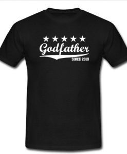 Godfather Since 2019 T Shirt SU