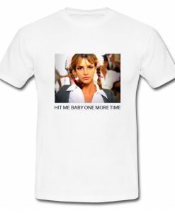 Hit Me Baby One More Time Britney Spears T Shirt SU