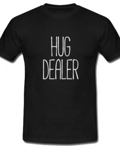 Hug Dealer T-Shirt SU