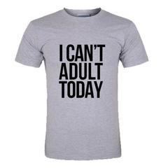 I Can't Adult Today T-Shirt SU