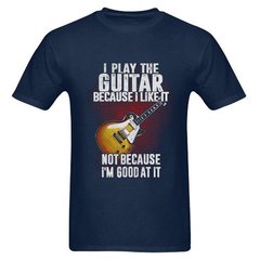 I Play The Guitar Because I Like It tshirt SU
