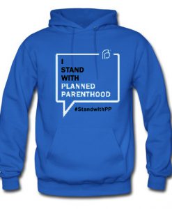 I Stand With Planned Parenthood Hoodie SU