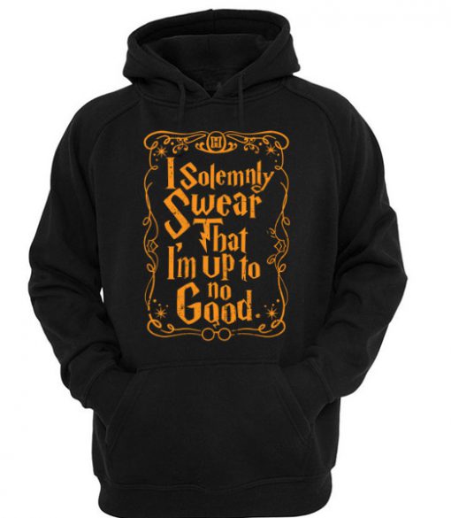 I solemnly Swear That I'm Up To No Good Hoodie SU