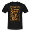 I solemnly Swear That I'm Up To No Good T-Shirt SU