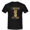 I survived the snap T-Shirt SU