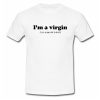 I'm a Virgin This is an old T Shirt SU
