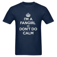 I'm a fangirl We Don't Do Calm T Shirt SU