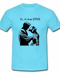 It.. it was DNA T Shirt SU