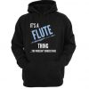 It's A Flute Thing You Wouldn't Understand Hoodie SU