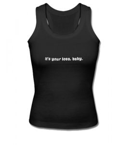 It's Your Loss Baby Tank Top SU