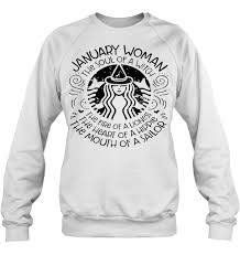 January woman the soul of witch the mouth of Sailor Starbucks Sweatshirt SU