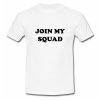 Join My Squad T Shirt SU