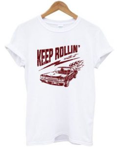 Keep rollin’ with it T shirt SU