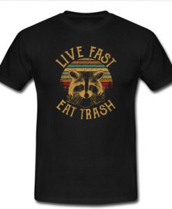Live Fast Eat Trash T-Shirt SU