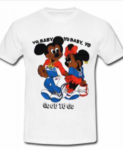 Mickey Minnie Yo Baby Yo Baby Good To Go T-Shirt SU