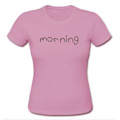 Morning T shirt SU