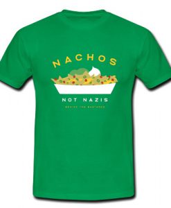 Nachos Not Nazis T-Shirt SU