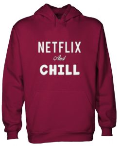 Netflix And Chill Hoodie SU