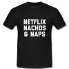 Netflix Nachos & Naps T Shirt SU