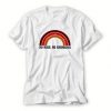 No rain no rainbows T Shirt SU