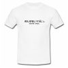 Nothing is Real T Shirt SU