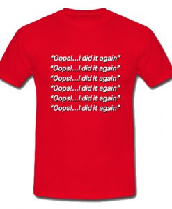 Oops i did it again britney spears T Shirt SU