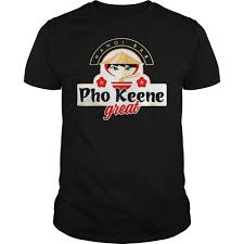Pho Keene Great T shirt SU
