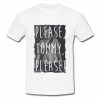 Please Tommy Please T Shirt SU