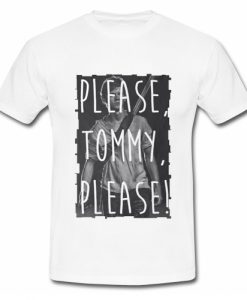 Please Tommy Please T Shirt SU