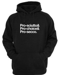 Pro-sciutto & pro-choice & pro-secco Hoodie SU