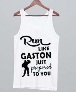Run Like Gaston Just Proposed To You Tank Top SU