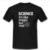 SCIENCE It's Like Magic, But Real T-Shirt SU